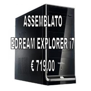 ASSEMBLATO EDREAM EXPLORER i7